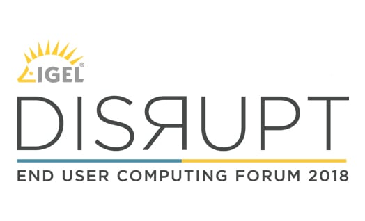 Let’s Get DISRUPT(ive) about End User Computing! IGEL North America’s First Ever Hosted Forum is Happening Soon!