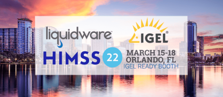 Long Standing IGEL Ready Partner, Liquidware, Featured in the Partner Pavilion at HIMSS 22