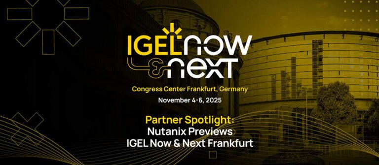 IGEL and Nutanix – Empowering Businesses to Build Efficient, Secure VDI Solutions